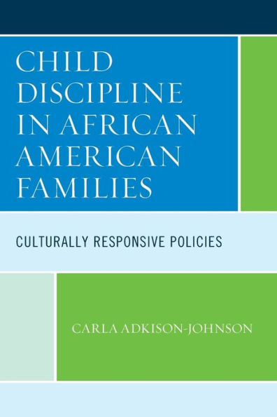 Child Discipline In African American Families: Culturally Responsive Policies - 9781793620958