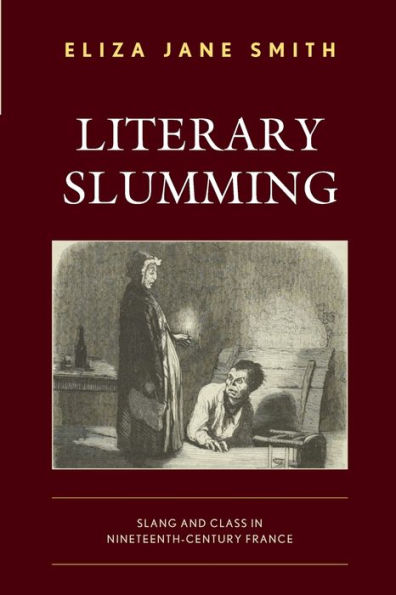 Literary Slumming: Slang And Class In Nineteenth-Century France - 9781793621160