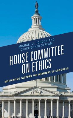 House Committee On Ethics: Motivating Factors For Members Of Congress (Ethics, Corruption, And Governance)
