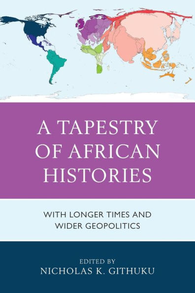 A Tapestry Of African Histories: With Longer Times And Wider Geopolitics - 9781793623959
