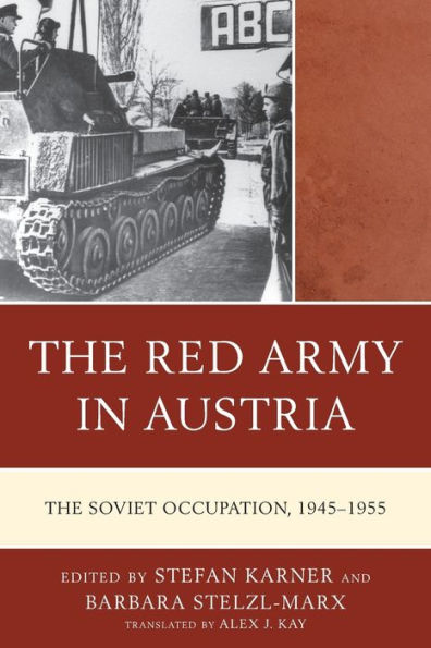 The Red Army In Austria: The Soviet Occupation, 1945-1955 (The Harvard Cold War Studies Book Series)