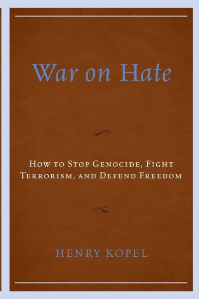 War On Hate: How To Stop Genocide, Fight Terrorism, And Defend Freedom - 9781793627629