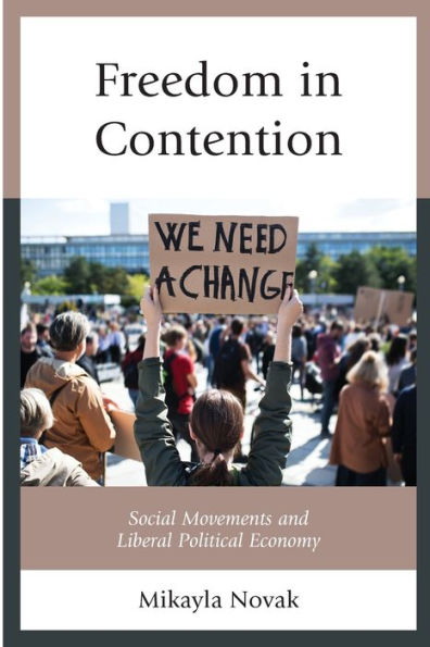 Freedom In Contention: Social Movements And Liberal Political Economy (Polycentricity: Studies In Institutional Diversity And Voluntary Governance) - 9781793627681