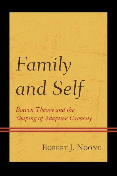 Family And Self: Bowen Theory And The Shaping Of Adaptive Capacity - 9781793628169