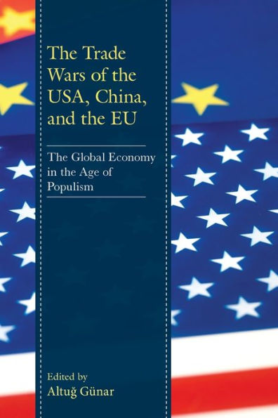 The Trade Wars Of The Usa, China, And The Eu: The Global Economy In The Age Of Populism - 9781793631190