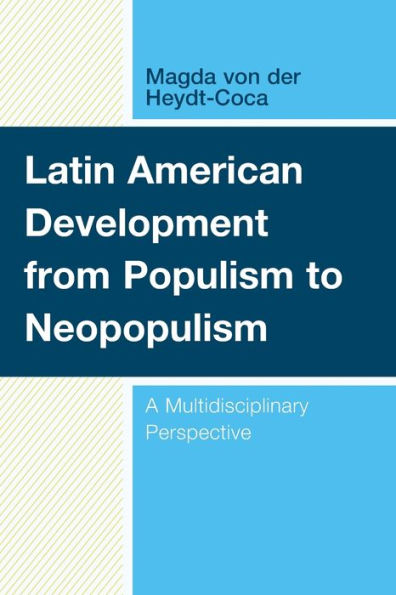 Latin American Development From Populism To Neopopulism: A Multidisciplinary Perspective