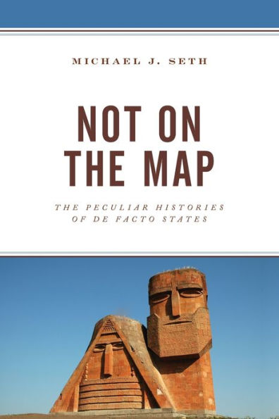 Not On The Map: The Peculiar Histories Of De Facto States