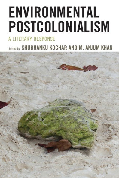 Environmental Postcolonialism: A Literary Response (Ecocritical Theory And Practice) - 9781793634580