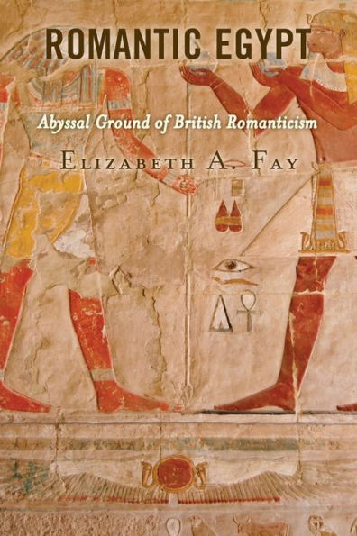 Romantic Egypt: Abyssal Ground Of British Romanticism - 9781793635693