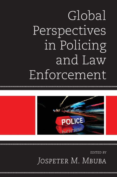 Global Perspectives In Policing And Law Enforcement (Policing Perspectives And Challenges In The Twenty-First Century) - 9781793637260