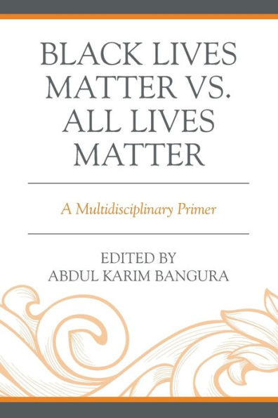Black Lives Matter Vs. All Lives Matter: A Multidisciplinary Primer - 9781793640680