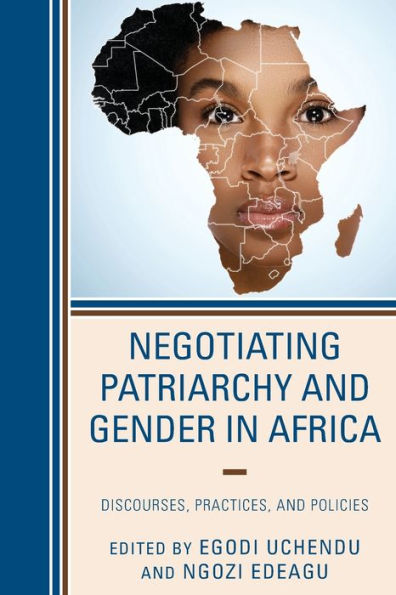 Negotiating Patriarchy And Gender In Africa: Discourses, Practices, And Policies - 9781793642066