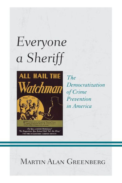Everyone A Sheriff: The Democratization Of Crime Prevention In America (Policing Perspectives And Challenges In The Twenty-First Century) - 9781793642721