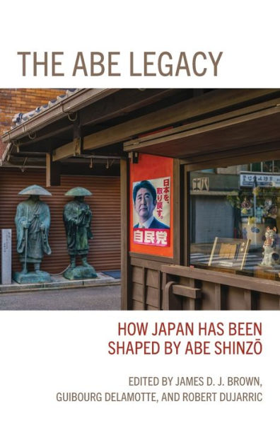 The Abe Legacy: How Japan Has Been Shaped By Abe Shinzo