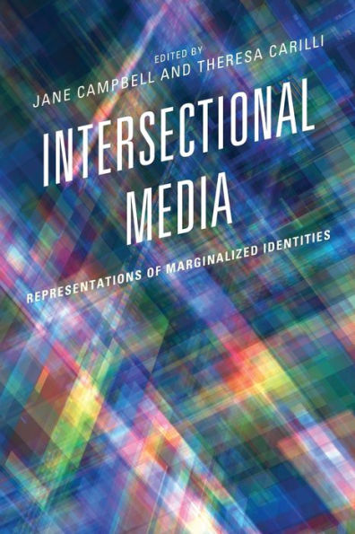 Intersectional Media: Representations Of Marginalized Identities (Media, Culture, And The Arts) - 9781793643537