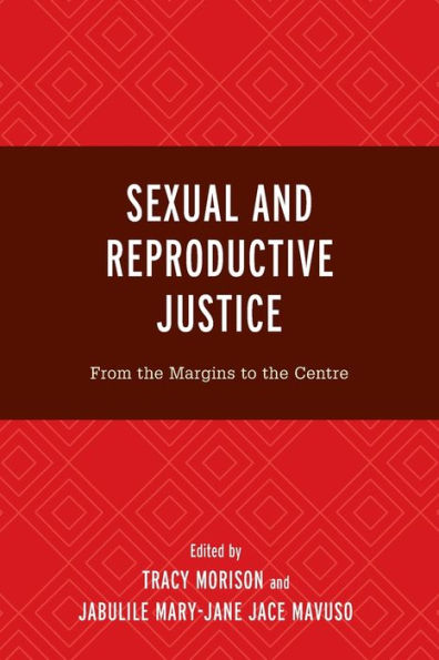Sexual And Reproductive Justice: From The Margins To The Centre (Critical Perspectives On The Psychology Of Sexuality, Gender, And Queer Studies) - 9781793644220