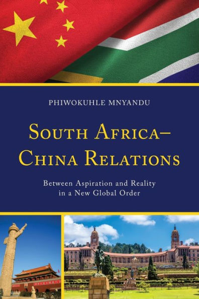 South Africa-China Relations: Between Aspiration And Reality In A New Global Order
