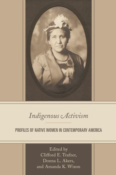 Indigenous Activism: Profiles Of Native Women In Contemporary America - 9781793645425