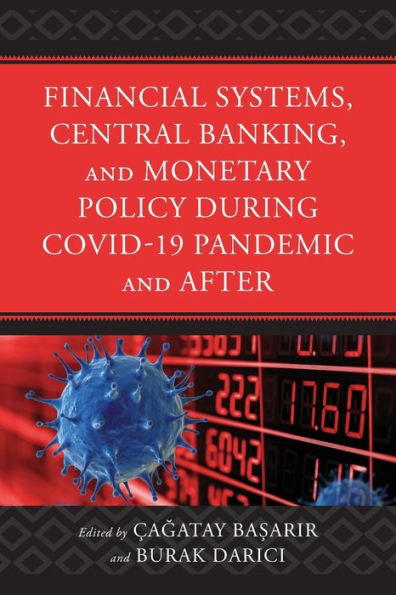 Financial Systems, Central Banking And Monetary Policy During Covid-19 Pandemic And After - 9781793645579