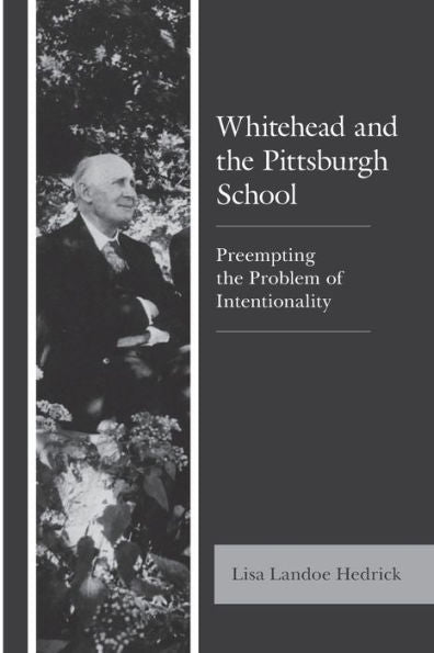 Whitehead And The Pittsburgh School: Preempting The Problem Of Intentionality (Contemporary Whitehead Studies) - 9781793646590