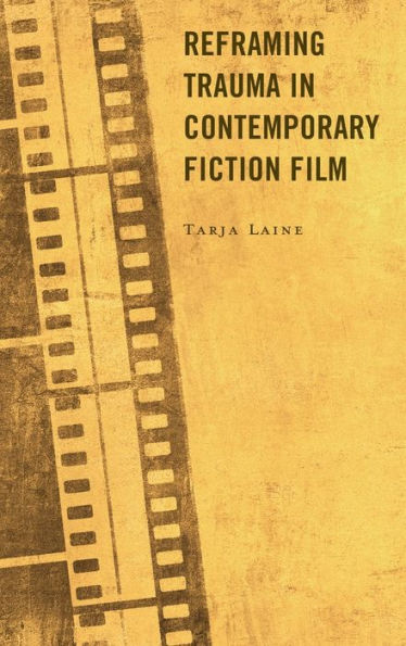 Reframing Trauma In Contemporary Fiction Film