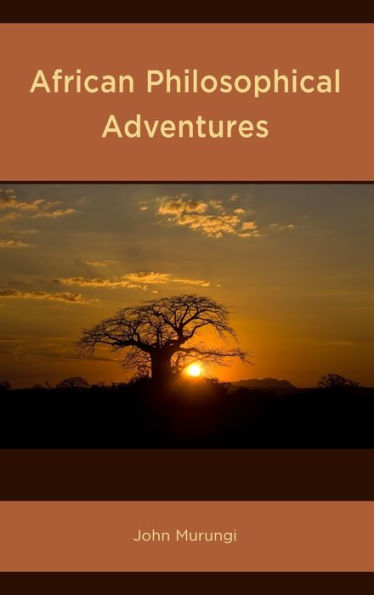 African Philosophical Adventures (African Philosophy: Critical Perspectives And Global Dialogue)