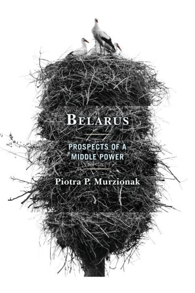 Belarus: Prospects Of A Middle Power - 9781793654939