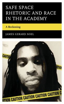 Safe Space Rhetoric And Race In The Academy: A Reckoning