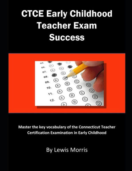 CTCE Early Childhood Teacher Exam Success: Master the key vocabulary of the Connecticut Teacher Certification Examination in Early Childhood