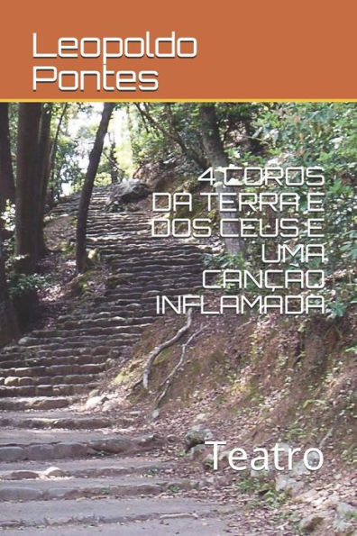 4 COROS DA TERRA E DOS CÉUS E UMA CANÇÃO INFLAMADA: Teatro (Edición Portuguesa)