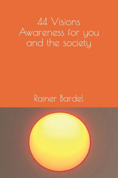 44 Visions Awareness for you and the society
