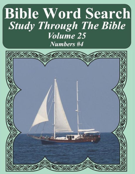Bible Word Search Study Through The Bible: Volume 25 Numbers #4 (Bible Word Search Puzzles For Adults Jumbo Large Print Sailboat Series)