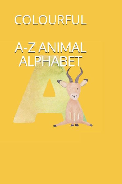 A-Z ANIMAL ALPHABET: COLOURFUL