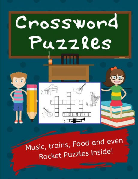 Crossword Puzzles: Kids' Crossword Puzzles : Easy and Fun Crossword Puzzles for Kids. Great Pictures ad Definitions with Loads of Topics.
