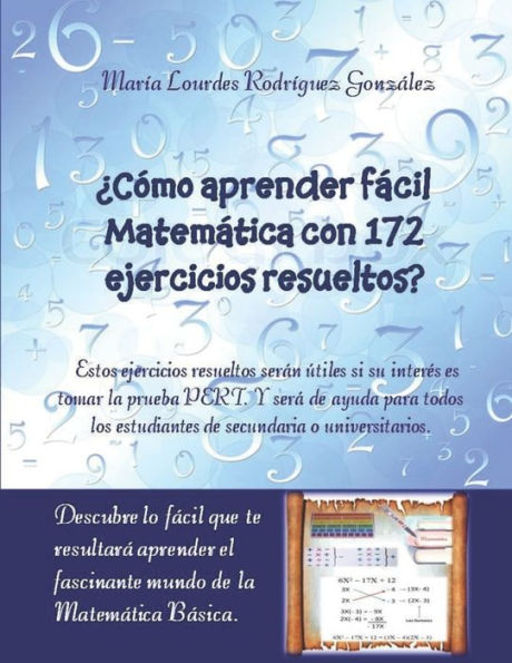 ¿Cómo aprender fácil Matemática con 172 ejercicios resueltos?: Descubre lo fácil que te resultará aprender el fascinante mundo de la Matemática Básica. (Spanish Edition)