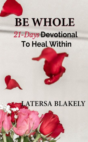 Be Whole: 21-Days Devotional To Heal Within