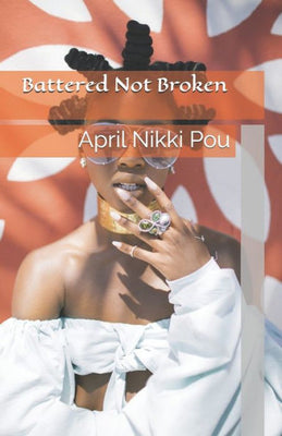 Battered Not Broken: A Dutchess Nik Story