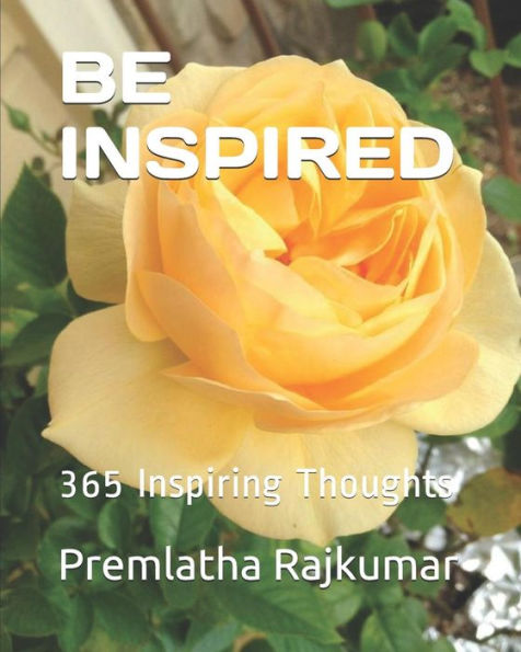 BE INSPIRED: 365 Inspiring Thoughts