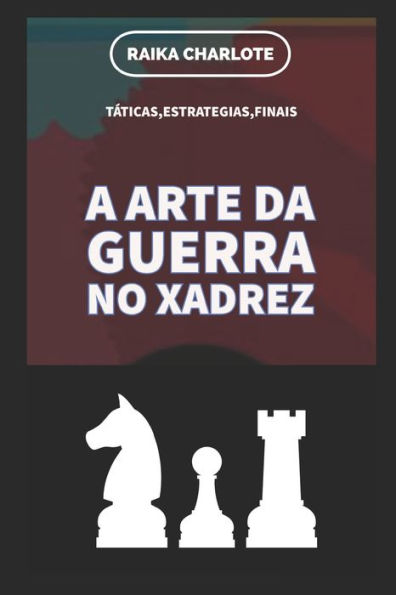 A arte da guerra no xadrez (Portuguese Edition)