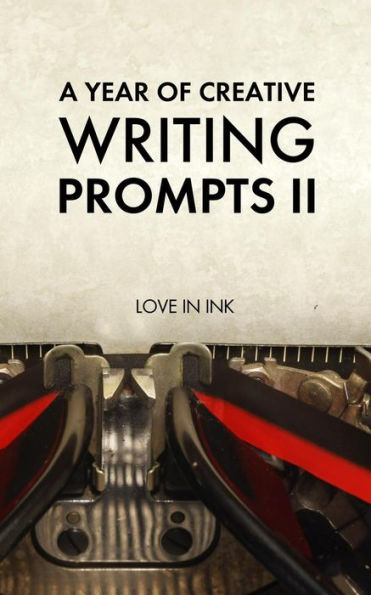 A Year of Creative Writing Prompts II (Write On!)