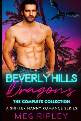 Beverly Hills Dragons: The Complete Collection: A Shifter Nanny Romance Series
