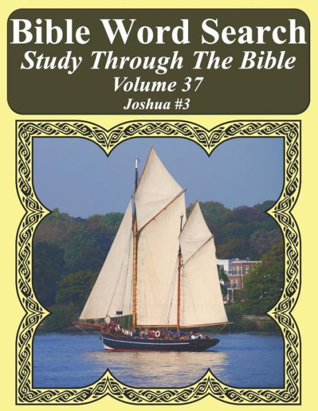 Bible Word Search Study Through The Bible: Volume 37 Joshua #3 (Bible Word Search Puzzles For Adults Jumbo Large Print Sailboat Series)