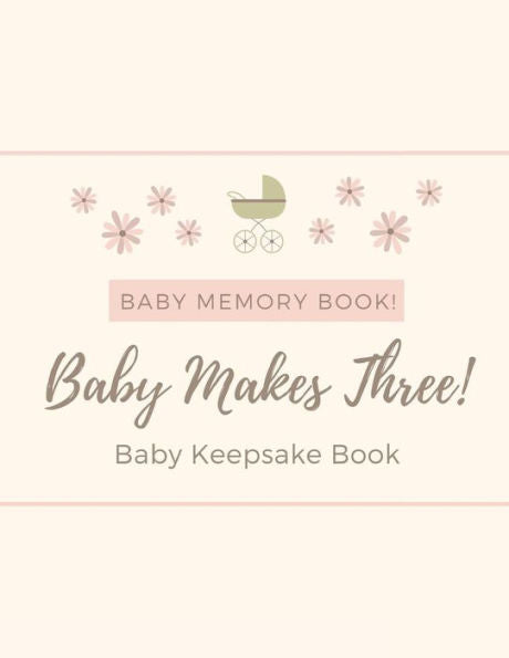 Baby Memory Book - Baby Makes Three - Baby Keepsake Book (Baby 5 Year Memory Book)