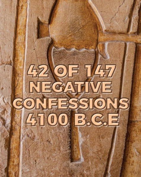 42 of 147 Negative Confessions 4100 B.C.E