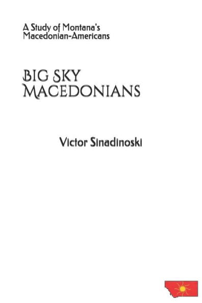 Macedonios de Big Sky: un estudio de los macedonios-estadounidenses de Montana (macedonios de América)