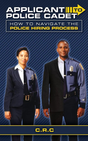 Applicant to Police Cadet: How to navigate the Police hiring process