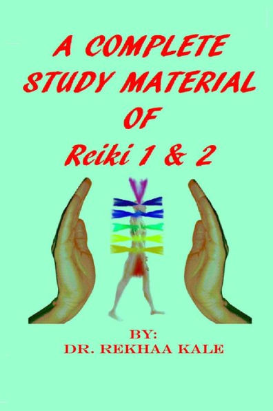 A COMPLETE STUDY MATERIAL OF REIKI 1 & 2: The most simple, complete and scientific study material that every Reiki healer MUST refer and use as a support in healing process.