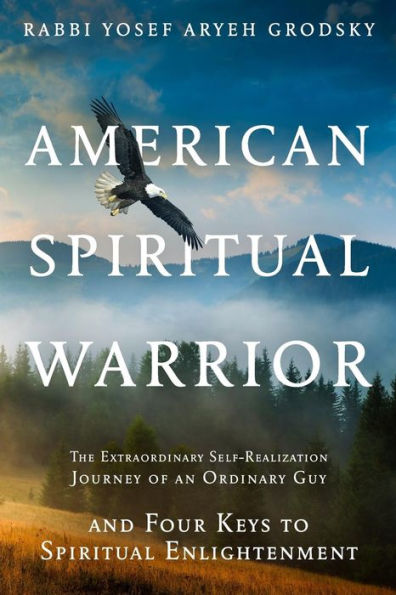 GUERRERO ESPIRITUAL AMERICANO: EL EXTRAORDINARIO VIAJE DE AUTOREALIZACIÓN DE UN HOMBRE COMÚN Y CUATRO CLAVES PARA LA ILUMINACIÓN ESPIRITUAL