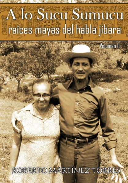 A lo Sucu Sumucu: Raíces Mayas del Habla Jíbara (Volumen II) (Edición en español)