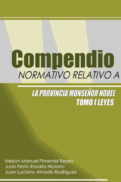 Compendio Normativo Relativo a la Provincia Monseñor Nouel (Spanish Edition)